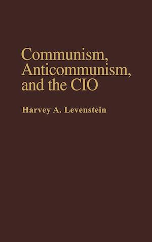 Communism, Anticommunism, and the CIO