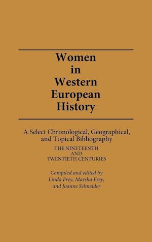 Women in Western European History: A Select Chronological, Geographical, and Topical Bibliography