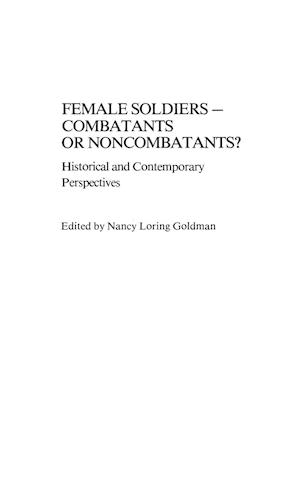 Female Soldiers--Combatants or Noncombatants?