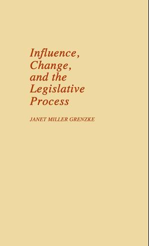 Influence, Change, and the Legislative Process.