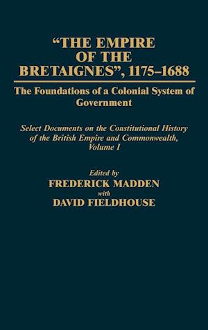 The Empire of the Bretaignes, 1175-1688: The Foundations of a Colonial System of Government