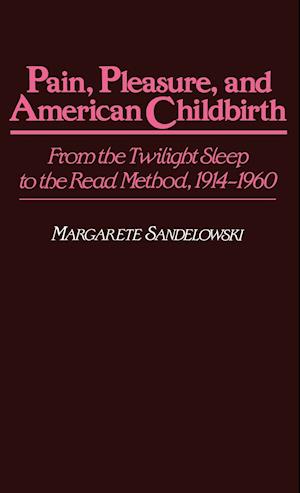 Pain, Pleasure, and American Childbirth