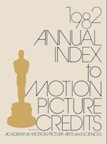 Annual Index to Motion Picture Credits 1982