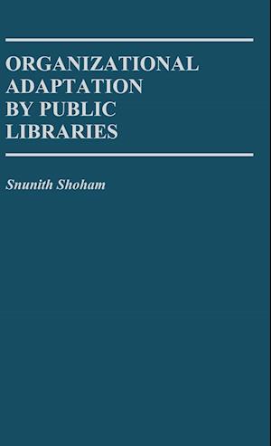 Organizational Adaptation by Public Libraries.