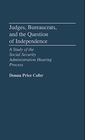 Judges, Bureaucrats, and the Question of Independence