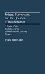 Judges, Bureaucrats, and the Question of Independence