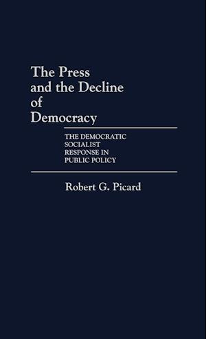 The Press and the Decline of Democracy