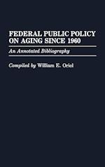 Federal Public Policy on Aging Since 1960