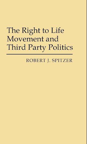 The Right to Life Movement and Third Party Politics.