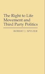 The Right to Life Movement and Third Party Politics.