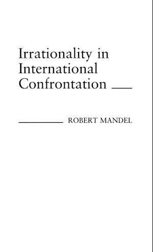 Irrationality in International Confrontation.