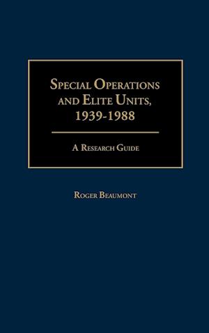 Special Operations and Elite Units, 1939-1988