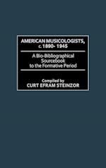 American Musicologists, c. 1890-1945