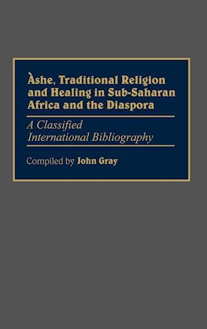 Ashe, Traditional Religion and Healing in Sub-Saharan Africa and the Diaspora: