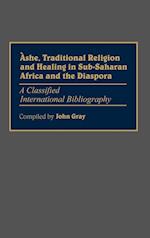 Ashe, Traditional Religion and Healing in Sub-Saharan Africa and the Diaspora: