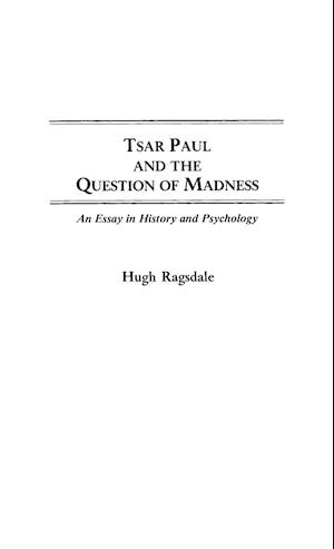 Tsar Paul and the Question of Madness