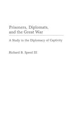 Prisoners, Diplomats, and the Great War