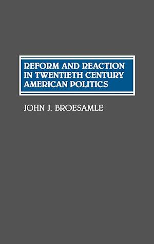 Reform and Reaction in Twentieth Century American Politics