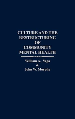 Culture and the Restructuring of Community Mental Health