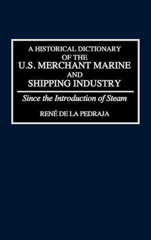 A Historical Dictionary of the U.S. Merchant Marine and Shipping Industry