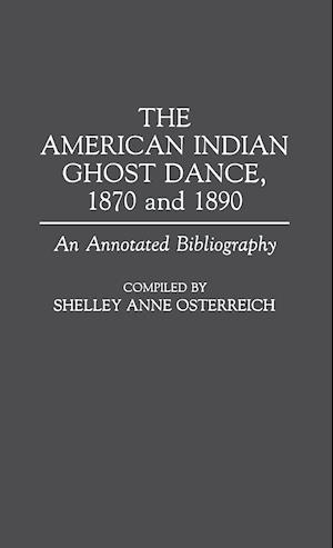 The American Indian Ghost Dance, 1870 and 1890