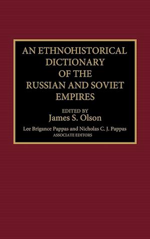 An Ethnohistorical Dictionary of the Russian and Soviet Empires