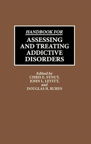 Handbook for Assessing and Treating Addictive Disorders