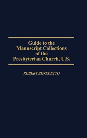 Guide to the Manuscript Collections of the Presbyterian Church, U.S.