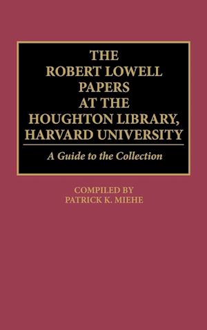 The Robert Lowell Papers at the Houghton Library, Harvard University