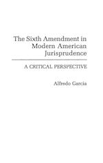The Sixth Amendment in Modern American Jurisprudence