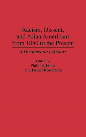 Racism, Dissent, and Asian Americans from 1850 to the Present