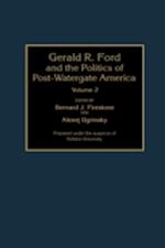 Gerald R. Ford and the Politics of Post-Watergate America