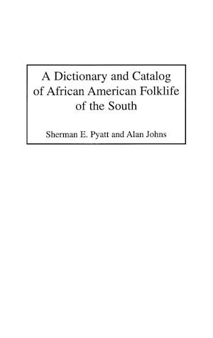 A Dictionary and Catalog of African American Folklife of the South