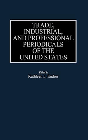 Trade, Industrial, and Professional Periodicals of the United States