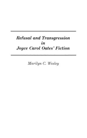 Refusal and Transgression in Joyce Carol Oates' Fiction