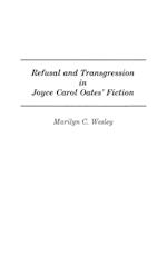 Refusal and Transgression in Joyce Carol Oates' Fiction