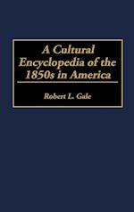 A Cultural Encyclopedia of the 1850s in America