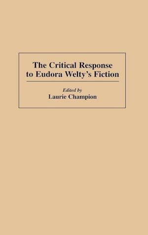 The Critical Response to Eudora Welty's Fiction