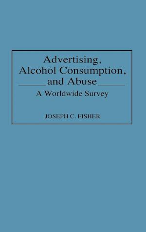 Advertising, Alcohol Consumption, and Abuse