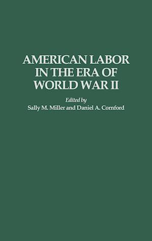 American Labor in the Era of World War II