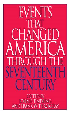 Events That Changed America Through the Seventeenth Century