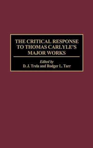 The Critical Response to Thomas Carlyle's Major Works