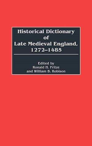 Historical Dictionary of Late Medieval England, 1272-1485