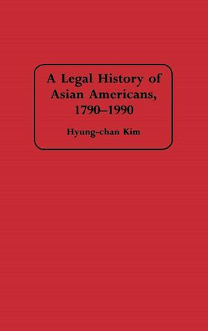 A Legal History of Asian Americans, 1790-1990