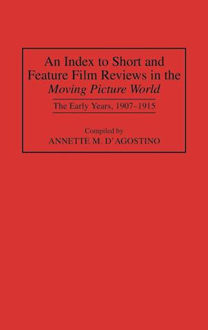 An Index to Short and Feature Film Reviews in the Moving Picture World