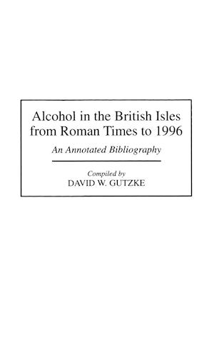 Alcohol in the British Isles from Roman Times to 1996