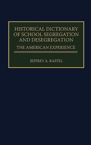 Historical Dictionary of School Segregation and Desegregation