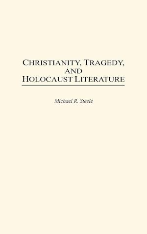 Christianity, Tragedy, and Holocaust Literature