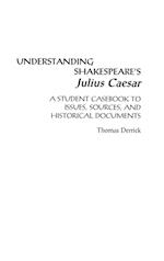 Understanding Shakespeare's Julius Caesar