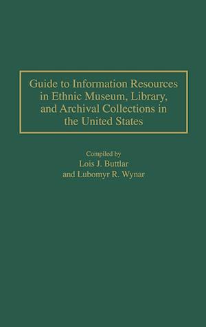 Guide to Information Resources in Ethnic Museum, Library, and Archival Collections in the United States